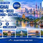 Paket Open Trip China 8D Shanghai Nanjing Wuxi Hangzhou Suzhou 2026 – Mulai Rp9,88 Juta