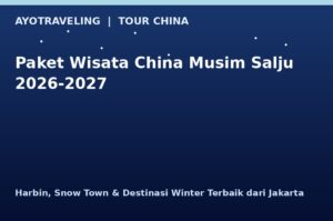 Paket wisata China musim salju 2026-2027 Harbin snow town destinasi winter terbaik dari Jakarta