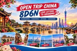 Paket Open Trip China 8D6N Love Letters to Grandma Guangzhou Chaozhou Shenzhen Foshan 2026-2027 – Mulai Rp6,98 Juta